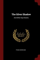 The Silver Shadow And Other Day Dreams