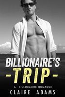 Cover of Billionaire's Trip by Claire Adams