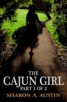 The Cajun Girl: Part 1 of 2