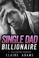 Cover of Single Dad Billionaire by Claire Adams