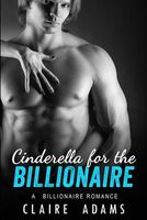 Cover of Cinderella for the Billionaire by Claire Adams