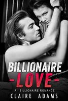 Cover of Billionaire Love by Claire Adams