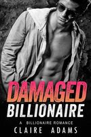 Cover of Damaged Billionaire by Claire Adams
