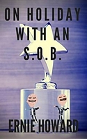 Cover of On Holiday with an S.O.B. by Ernie Howard