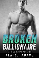 Cover of Broken Billionaire by Claire Adams