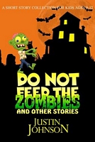 Do Not Feed the Zombies and Other Stories