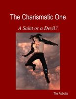 The Charismatic One - A Saint or a Devil?