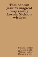 Tom Benson Jesuitos Magical Way Seeing Loyola Nicklow Wisdom