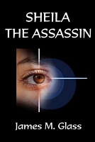 Cover of Sheila the Assassin by James M. Glass