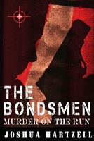 Cover of The Bondsmen Murder on the Run by Joshua Hartzell