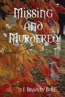 Cover of Missing and Murdered by J. Bradley Burt