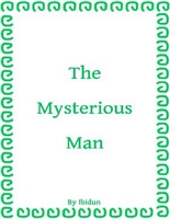 The Mysterious Man