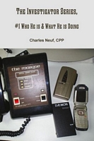 Cover of The Investigator Series, #1 Who He is & What He is Doing by Charles Neuf
