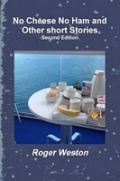 Cover of No Cheese No Ham and Other short Stories by Roger Weston