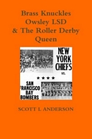 Cover of Brass Knuckles Owsley LSD & The Roller Derby Queen by Scott L. Anderson