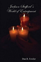 Jackson Stafford's World of Entrapment