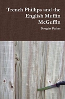 Cover of Trench Phillips and the English Muffin McGuffin by Douglas Parker