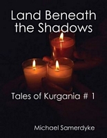 Cover of Land Beneath the Shadows by Michael Samerdyke