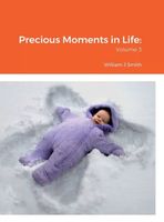 Precious Moments in Life:: Volume 3