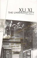 Cover of The Unwalled City: A Novel of Hong Kong by Xu Xi
