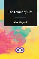 Cover of The Colour of Life by Alice Meynell