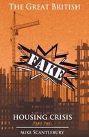 Cover of The Great British Fake Housing Crisis, Part 2 by Mike Scantlebury