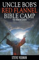 Uncle Bob's Red Flannel Bible Camp - The Book of Exodus