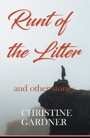 Cover of Runt of the Litter and Other Stories by Christine Gardner