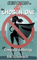 Emily Monroe is NOT the Chosen One: The Complete Anthology
