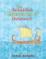 Cover of The Greeklish Adventures of Christos O by Craig Hughes