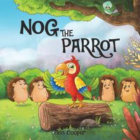 Cover of Nog The Parrot by Ben Cooper