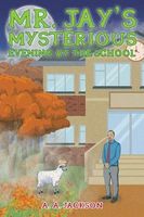Cover of Mr. Jay's Mysterious Evening at the School by A.A. Jackson