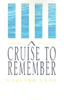 Cover of A Cruise to Remember by Garland Ladd