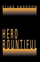 Cover of Hero Bountiful by Elias Sassoon