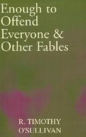 Enough to Offend Everyone & Other Fables