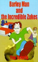Cover of Barley Man and the Incredible Zukes by Tim Toterhi