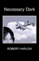 Cover of Necessary Dark by Robert Harlow