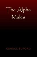 Cover of The Alpha Males by George Buford