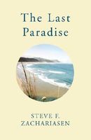 Cover of The Last Paradise by Steve F. Zachariasen