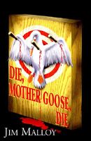 Cover of Die, Mother Goose, Die by Jim Malloy