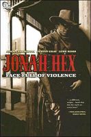 Cover of Jonah Hex, Volume 1: Face Full of Violence by Justin Gray; Jimmy Palmiotti