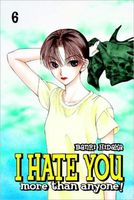 Cover of I Hate You More Than Anyone Vol. 6 by Banri Hidaka