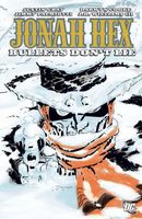 Cover of Jonah Hex, Volume 6: Bullets Don't Lie by Justin Gray; Jimmy Palmiotti