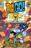Teen Titans Go!: Weirder Things