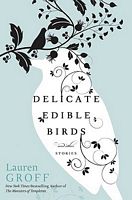 Delicate Edible Birds and Other Stories