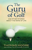The Guru of Golf: And Other Stories about the Game of Life