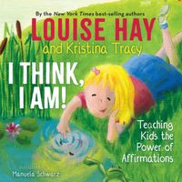 Cover of I Think, I Am! by Louise L. Hay; Lynn Lauber