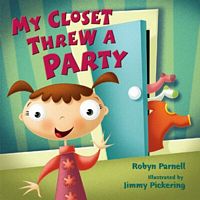 Cover of My Closet Threw a Party by Robyn Parnell