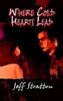 Cover of Where Cold Hearts Lead by Jeff Stratton