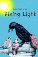 Cover of To the Right of the Rising Light by William R. Underwood